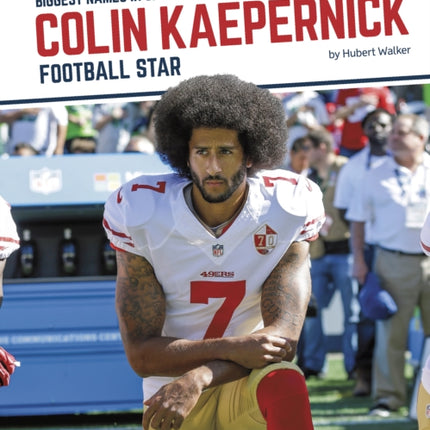 Biggest Names in Sports: Colin Kaepernick: Football Star