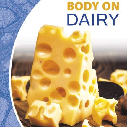 Nutrition and Your Body: Your Body on Dairy