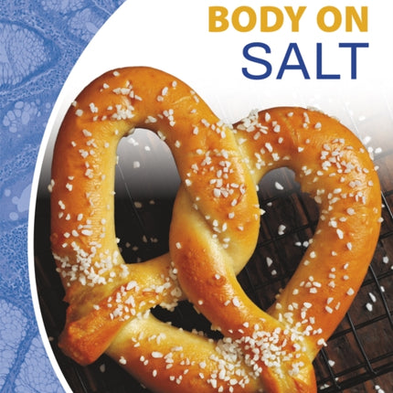 Nutrition and Your Body: Your Body on Salt