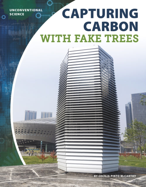 Unconventional Science: Capturing Carbon with Fake Trees