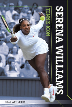 Star Athletes: Serena Williams, Tennis Icon