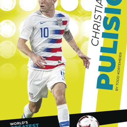 World's Greatest Soccer Players: Christian Pulisic