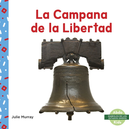 La Campana de la Libertad (Liberty Bell)