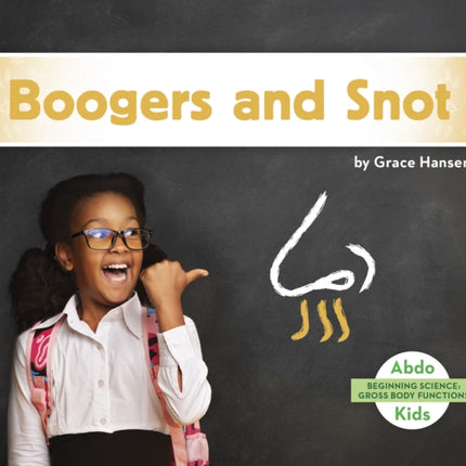 Gross Body Functions: Boogers and Snot