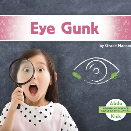 Gross Body Functions: Eye Gunk