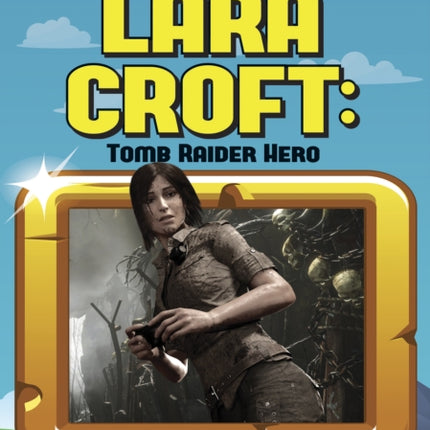 Video Game Heroes: Lara Croft: Tomb Raider Hero