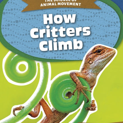 Science of Animal Movement: How Critters Climb