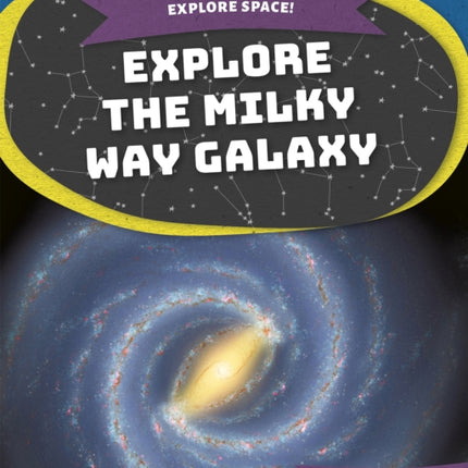 Explore Space! Explore the Milky Way Galaxy