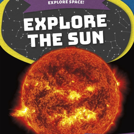 Explore Space! Explore the Sun