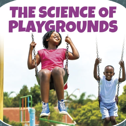 Science of Fun: The Science of Playgrounds