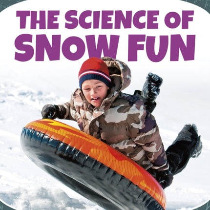 Science of Fun: The Science of Snow Fun