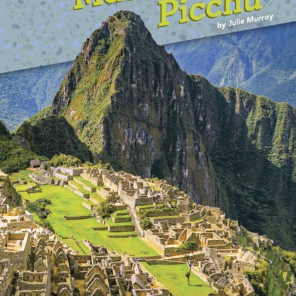 Amazing Archaeology: Machu Pichu