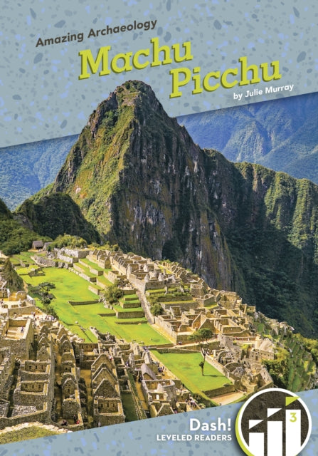 Amazing Archaeology: Machu Pichu