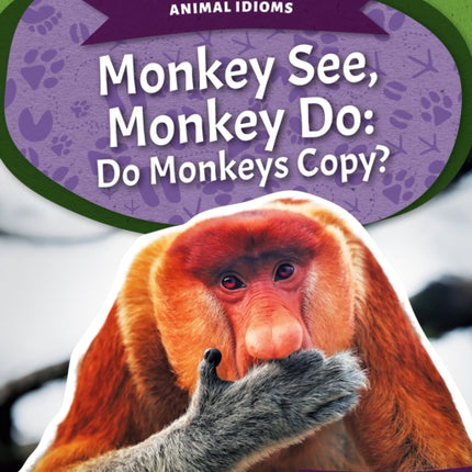 Animal Idioms: Monkey See, Monkey Do: Do Monkeys Copy?