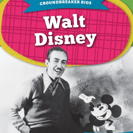 Groundbreaker Bios: Walt Disney