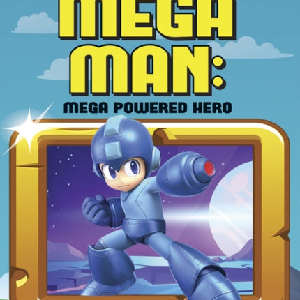 Video Game Heroes: Mega Man: Mega Powered Hero