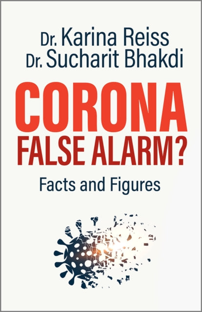 Corona, False Alarm?: Facts and Figures