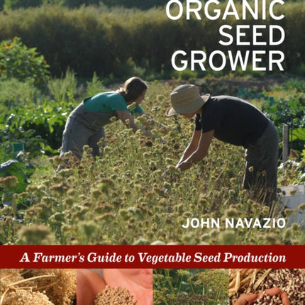 The Organic Seed Grower: A Farmer's Guide to Vegetable Seed Production