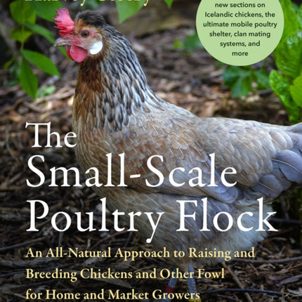 The Small-Scale Poultry Flock, Revised Edition: An All-Natural Approach to Raising and Breeding Chickens and Other Fowl for Home and Market Growers