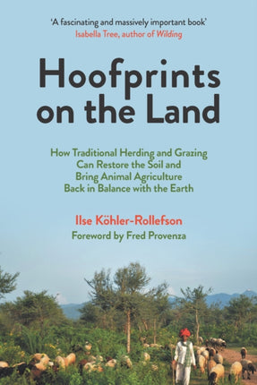 Hoofprints on the Land: How Traditional Herding and Grazing Can Restore the Soil and Bring Animal Agriculture Back in Balance with the Earth