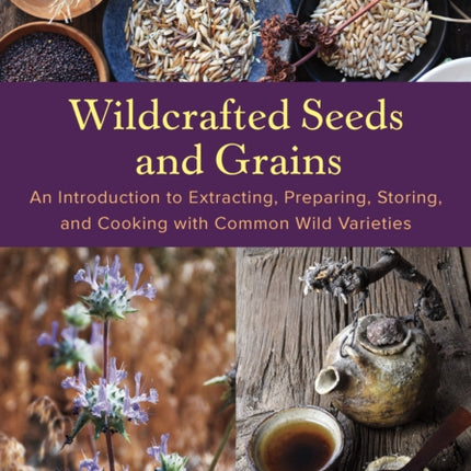 Wildcrafted Seeds and Grains
