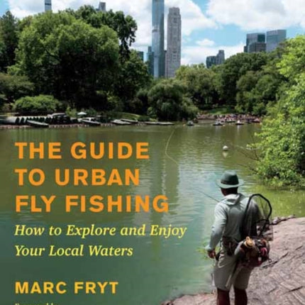 The Guide to Urban Fly Fishing