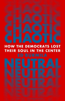 Chaotic Neutral: How the Democrats Lost Their Soul in the Center