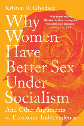 Why Women Have Better Sex Under Socialism: And Other Arguments for Economic Independence