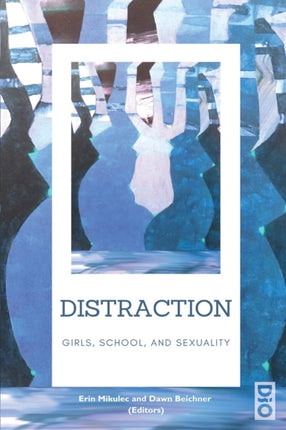 Distraction: Girls, School, and Sexuality