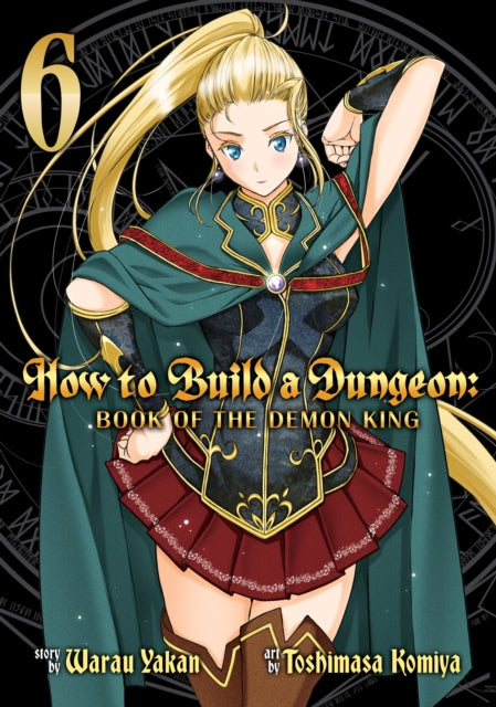 How to Build a Dungeon: Book of the Demon King Vol. 6