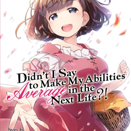 Didn't I Say to Make My Abilities Average in the Next Life?! (Light Novel) Vol. 11