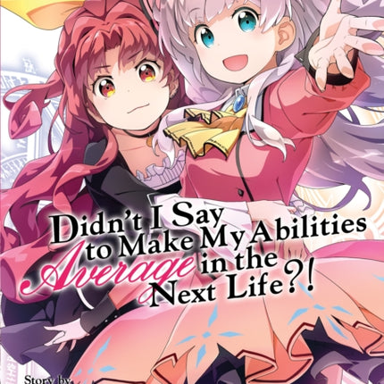 Didn't I Say to Make My Abilities Average in the Next Life?! (Light Novel) Vol. 12