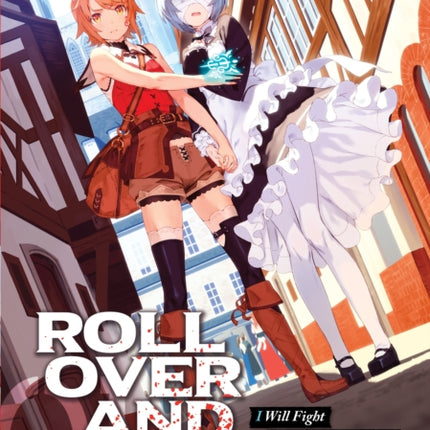 ROLL OVER AND DIE: I Will Fight for an Ordinary Life with My Love and Cursed Sword! (Light Novel) Vol. 1