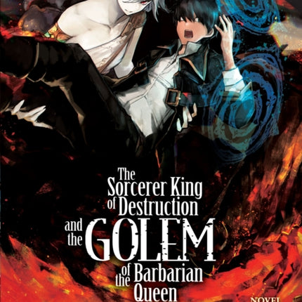 The Sorcerer King of Destruction and the Golem of the Barbarian Queen (Light Novel) Vol. 1