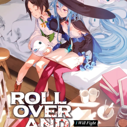 ROLL OVER AND DIE: I Will Fight for an Ordinary Life with My Love and Cursed Sword! (Light Novel) Vol. 2