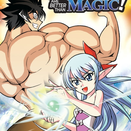 Muscles are Better Than Magic! (Manga) Vol. 1