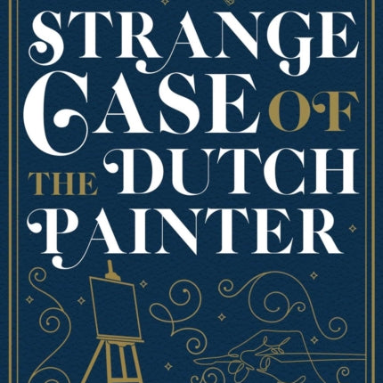 The Strange Case Of The Dutch Painter
