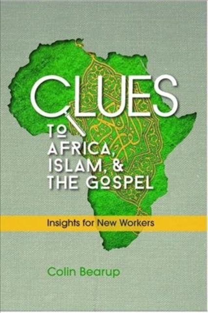 Clues to Africa, Islam, and the Gospel: Insights for New Workers