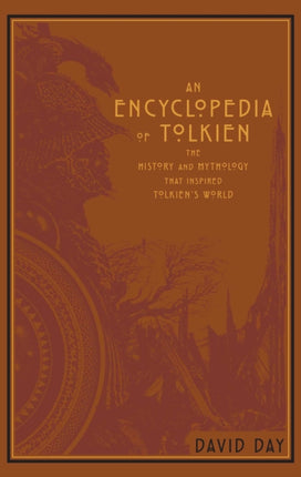 An Encyclopedia of Tolkien: The History and Mythology That Inspired Tolkien's World