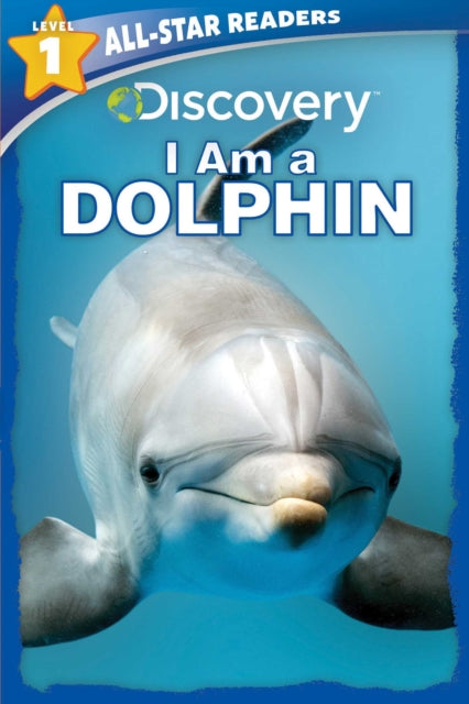 Discovery All-Star Readers: I Am a Dolphin Level 1