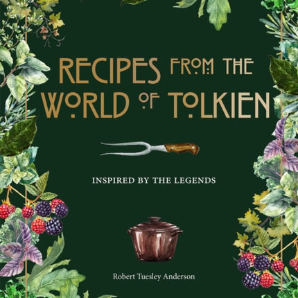 Recipes from the World of Tolkien: Inspired by the Legends