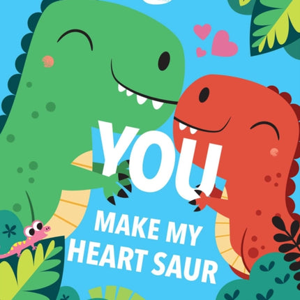 You Make My Heart Saur