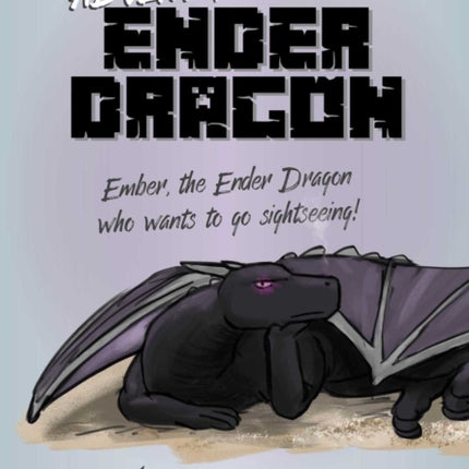 Adventures of an Ender Dragon: An Unofficial Minecraft Diary