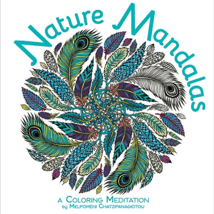 Nature Mandalas Coloring: A Coloring Meditation