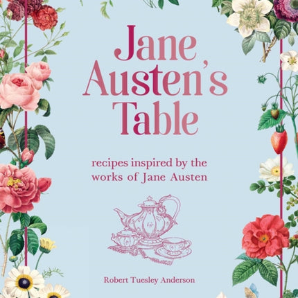 Jane Austen's Table: Recipes Inspired by the Works of Jane Austen