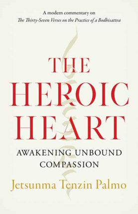 The Heroic Heart: Awakening Unbound Compassion