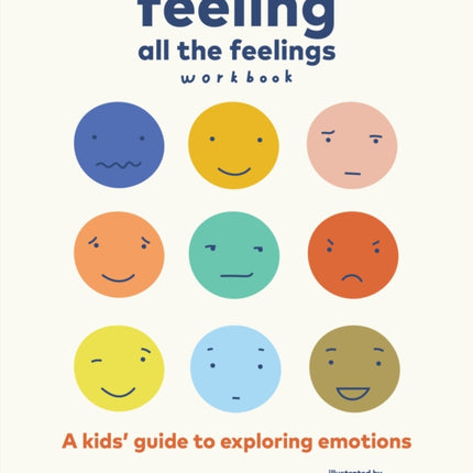 Feeling All the Feelings Workbook: A Kids' Guide to Exploring Emotions