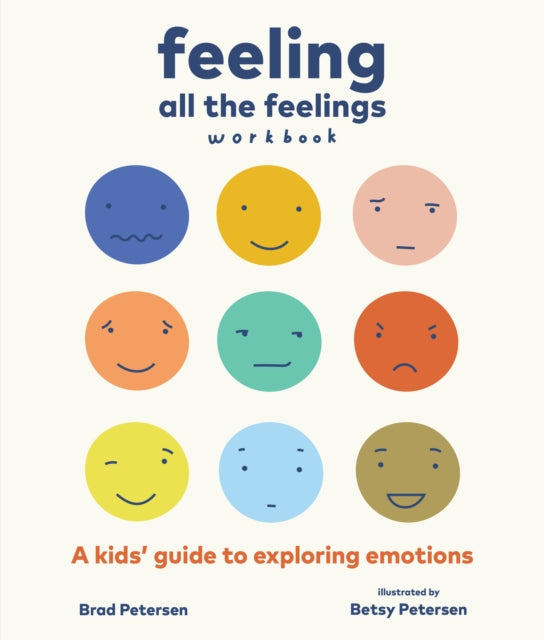 Feeling All the Feelings Workbook: A Kids' Guide to Exploring Emotions