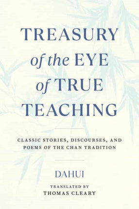 Treasury of the Eye of True Teaching: Classic Stories, Discourses, and Poems of the Chan Tradition