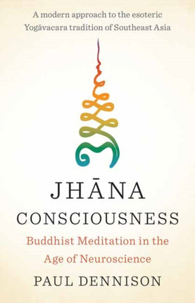 Jhana Consciousness: Buddhist Meditation in the Age of Neuroscience